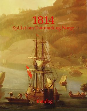 1814 - Spillet om Danmark og Norge (katalog)