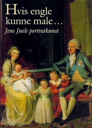 Hvis engle kunne male – Jens Juels portrætkunst